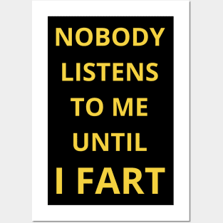 nobody listens to me untel i fart Posters and Art